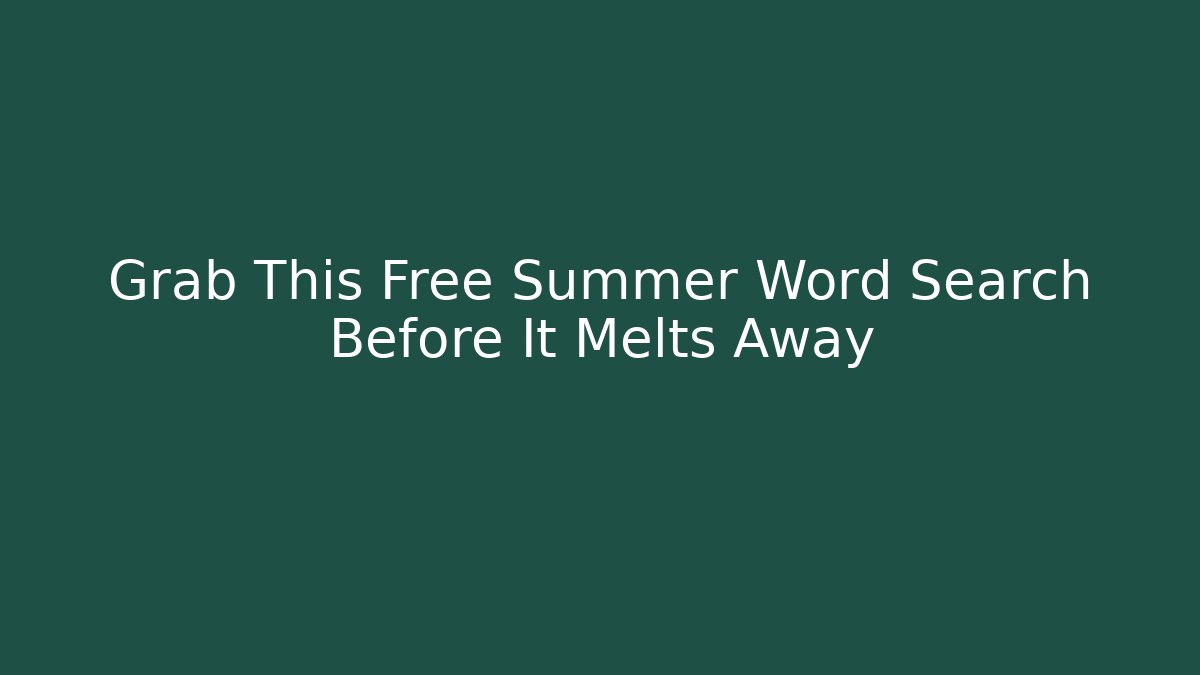 Grab This Free Summer Word Search Before It Melts Away - Celivion