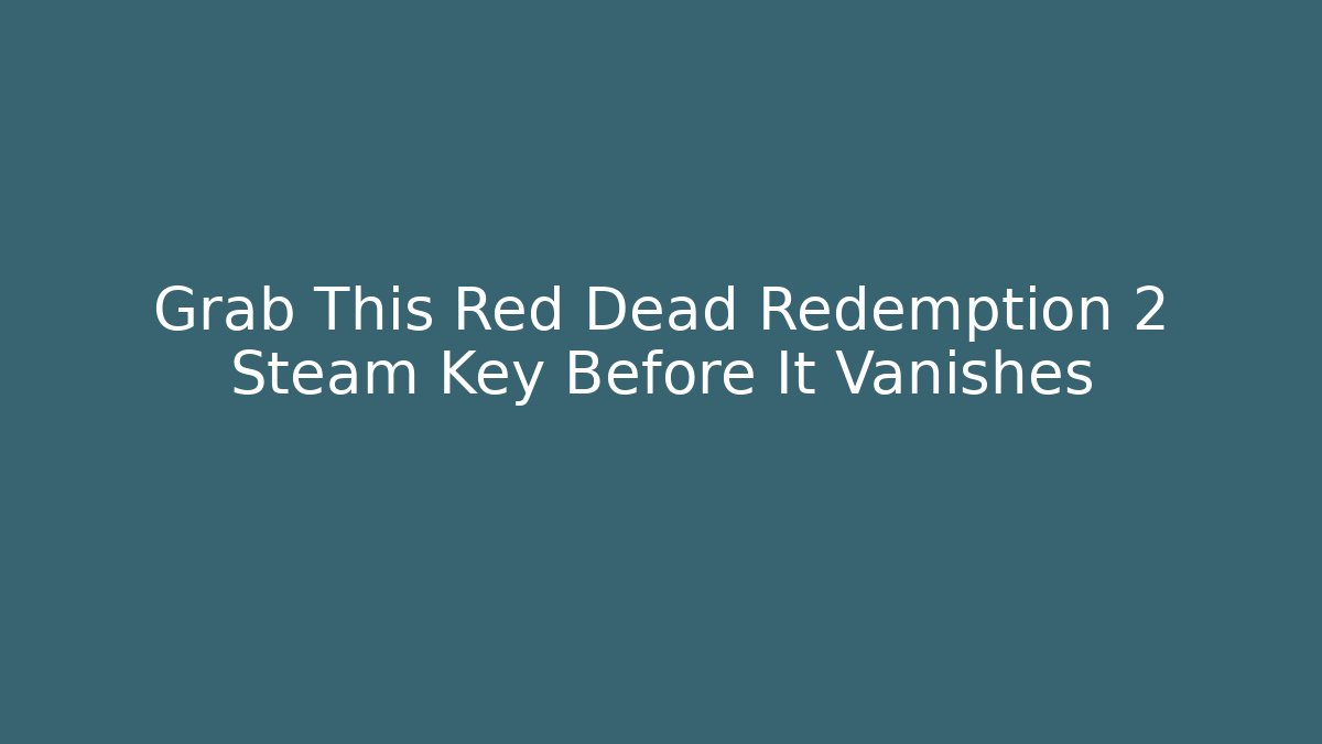 Grab This Red Dead Redemption 2 Steam Key Before It Vanishes