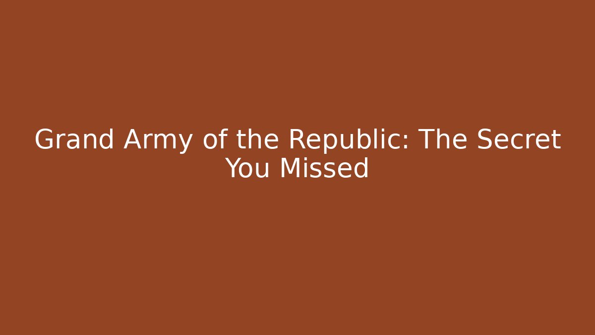 Grand Army of the Republic: The Secret You Missed