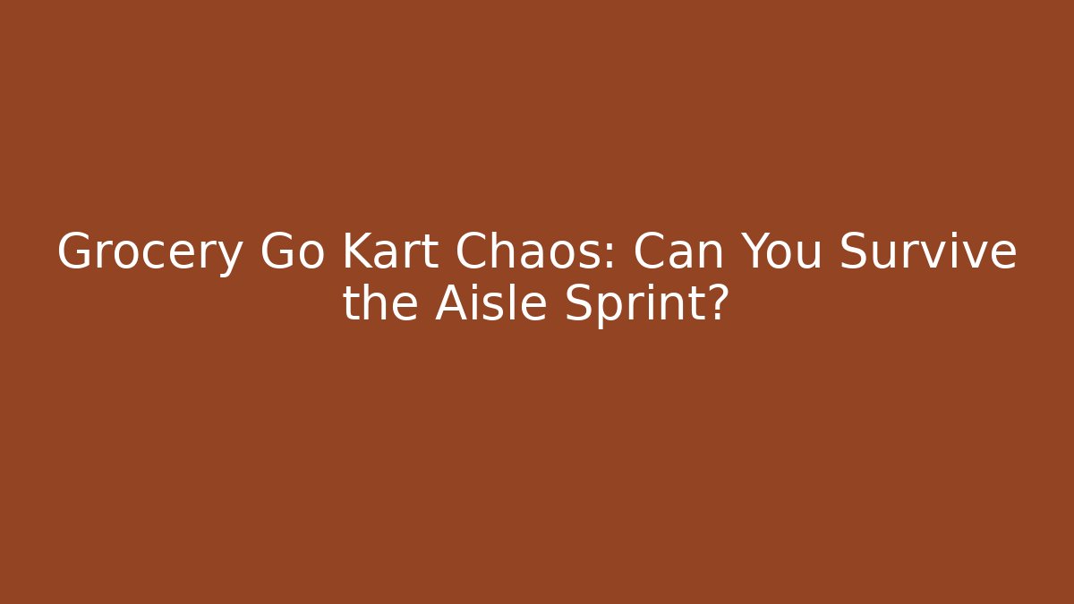 Grocery Go Kart Chaos: Can You Survive the Aisle Sprint?