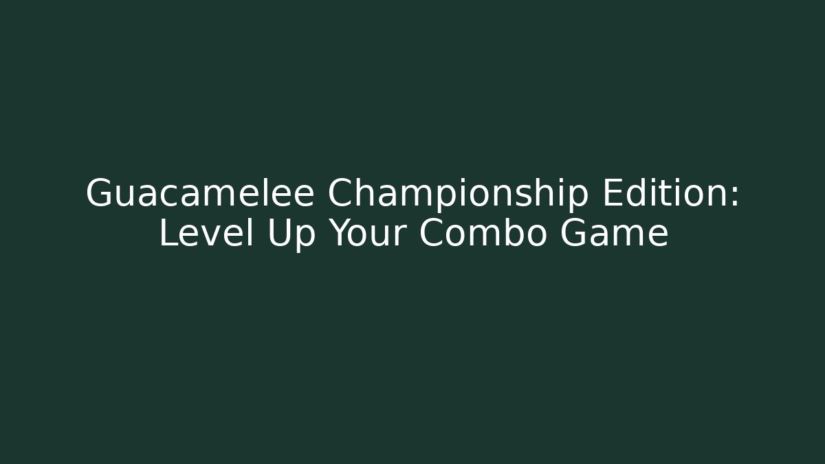 Guacamelee Championship Edition: Level Up Your Combo Game