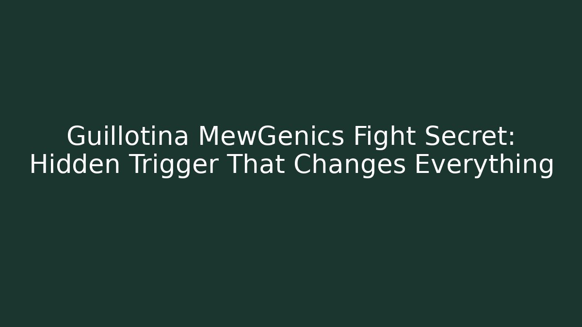 Guillotina MewGenics Fight Secret: Hidden Trigger That Changes Everything