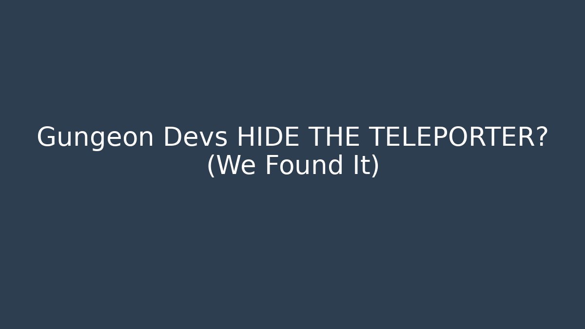 Gungeon Devs HIDE THE TELEPORTER? (We Found It) - Celivion
