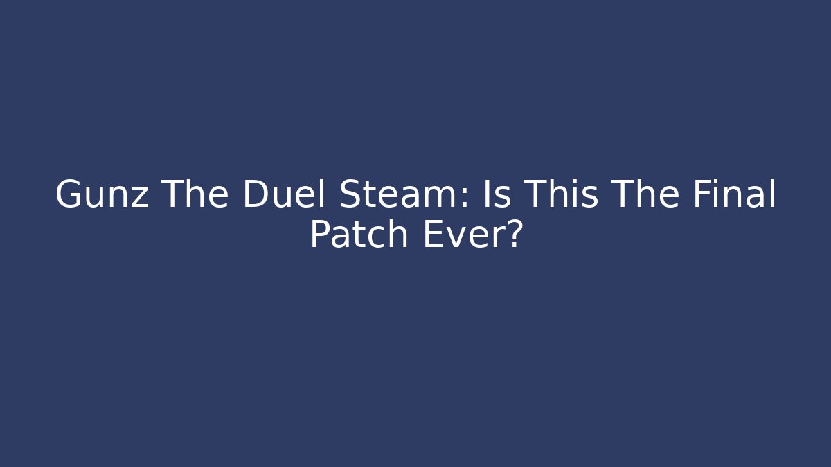Gunz The Duel Steam: Is This The Final Patch Ever?