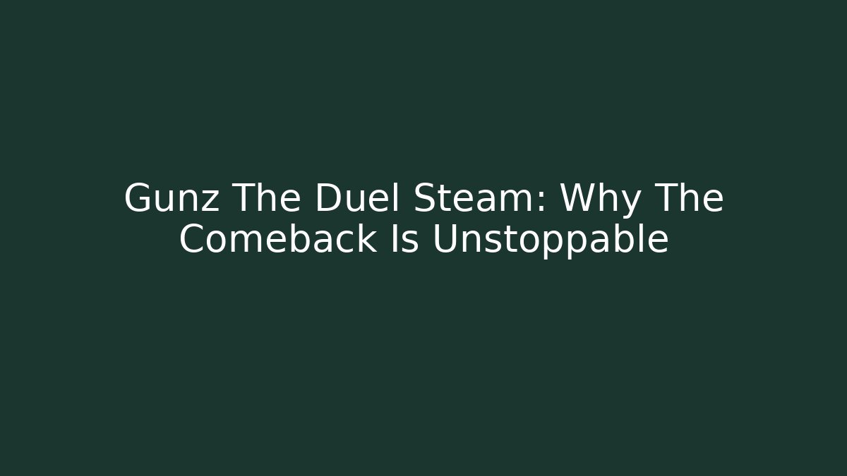 Gunz The Duel Steam: Why The Comeback Is Unstoppable