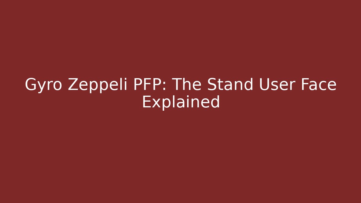 Gyro Zeppeli PFP: The Stand User Face Explained