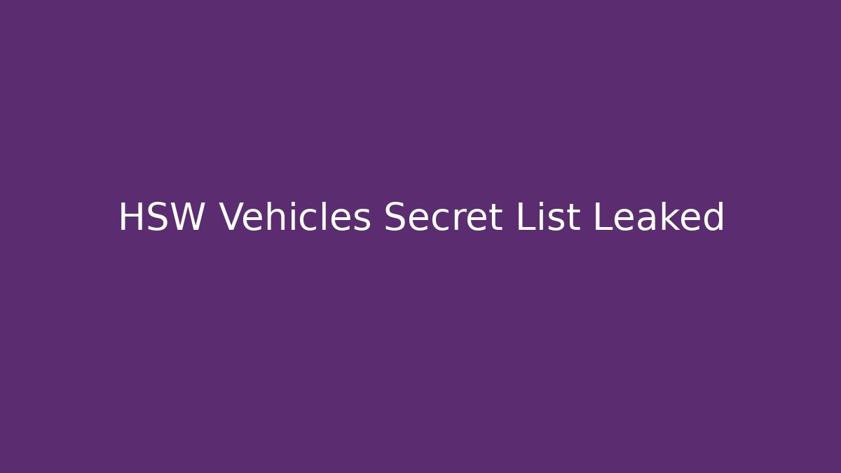 HSW Vehicles Secret List Leaked - Celivion