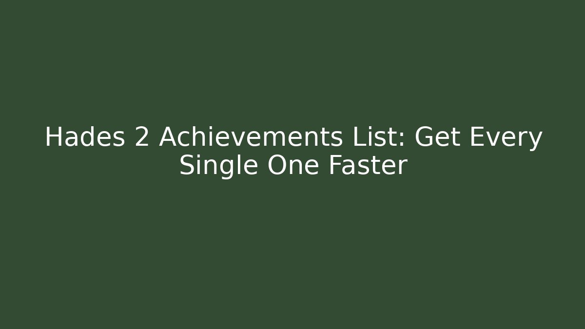 Hades 2 Achievements List: Get Every Single One Faster - Celivion