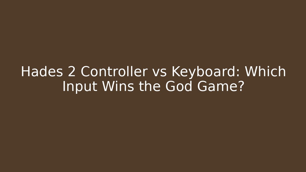 Hades 2 Controller vs Keyboard: Which Input Wins the God Game?