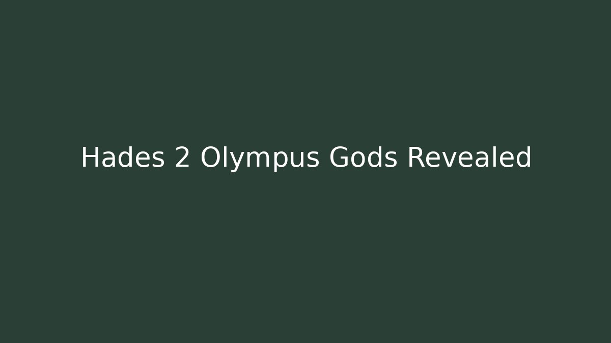 Hades 2 Olympus Gods Revealed