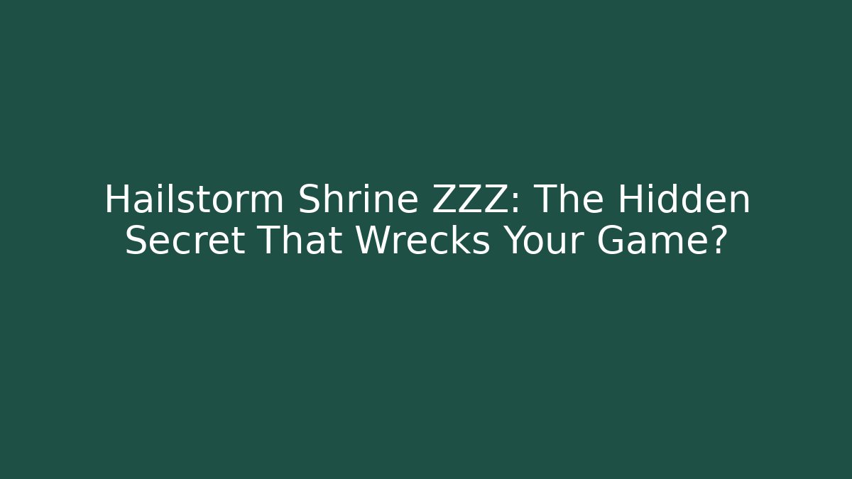 Hailstorm Shrine ZZZ: The Hidden Secret That Wrecks Your Game?