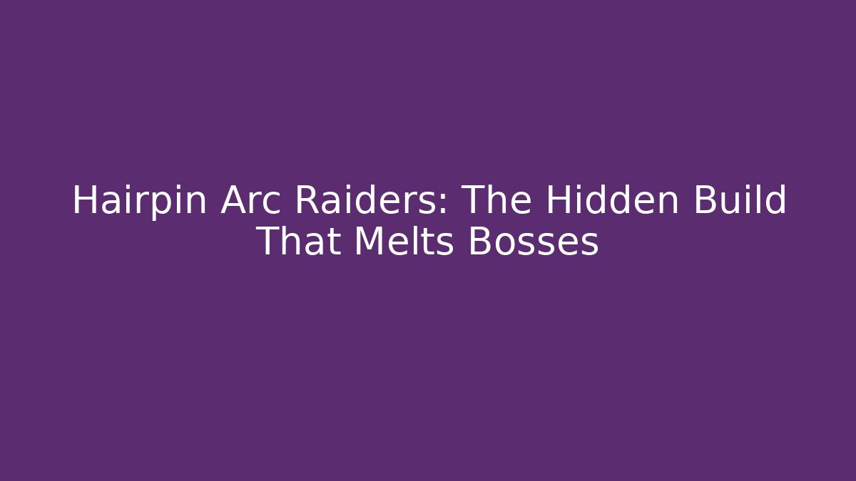 Hairpin Arc Raiders: The Hidden Build That Melts Bosses