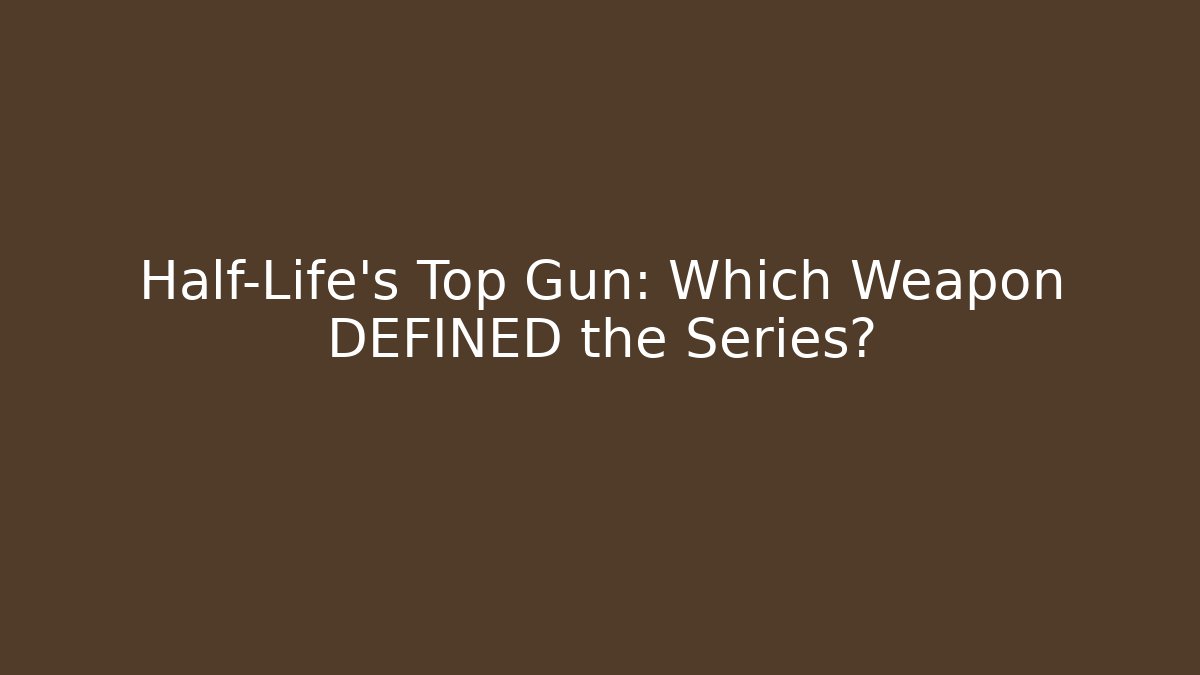Half-Life's Top Gun: Which Weapon DEFINED the Series?