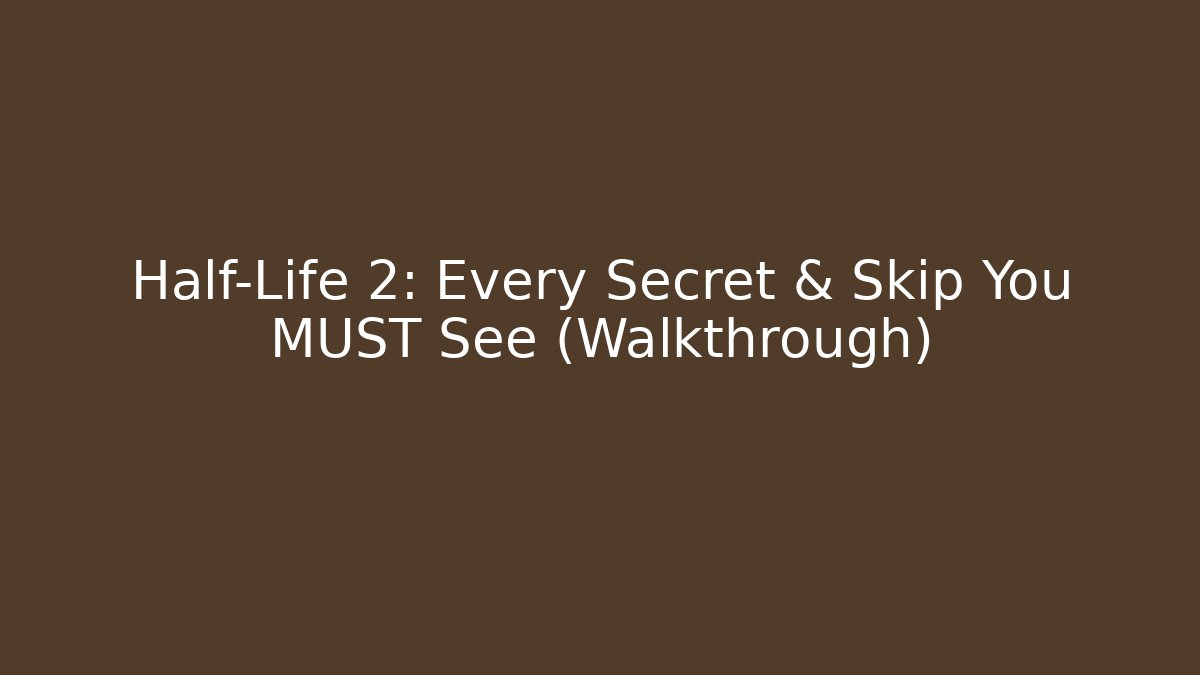 Half-Life 2: Every Secret & Skip You MUST See (Walkthrough)