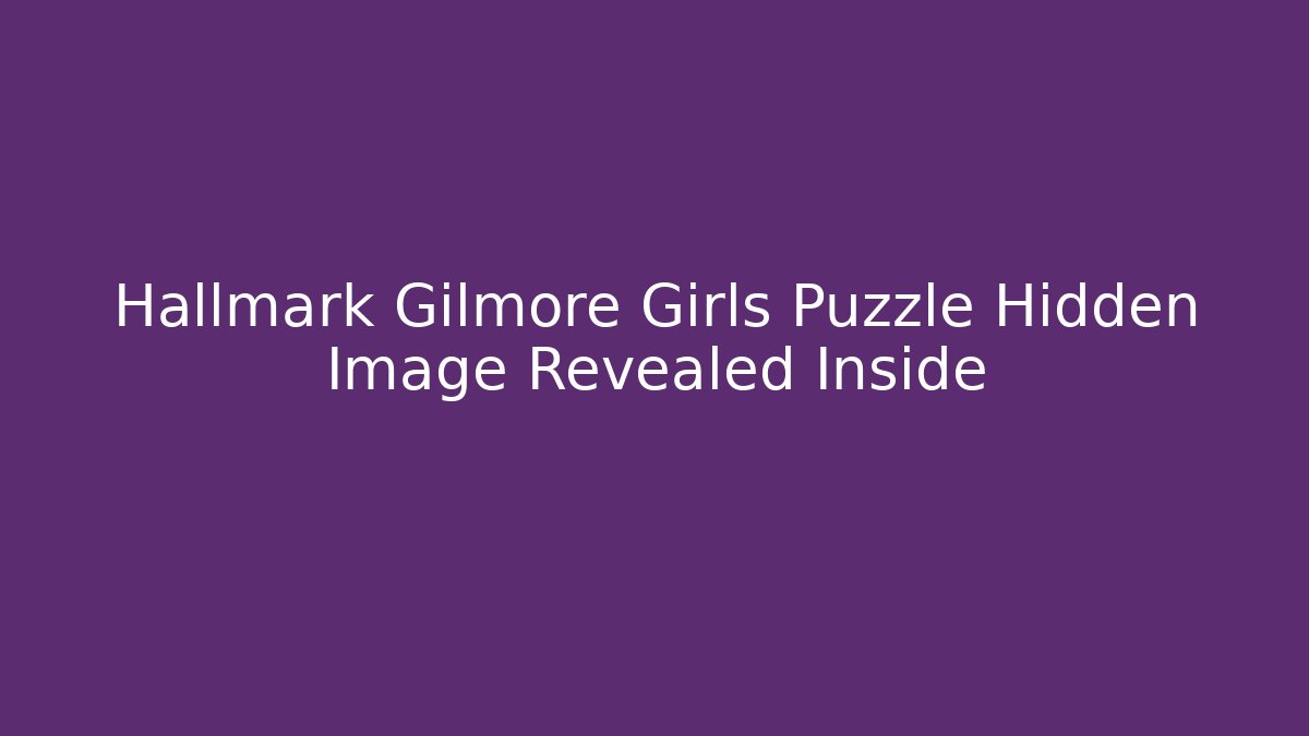 Hallmark Gilmore Girls Puzzle Hidden Image Revealed Inside