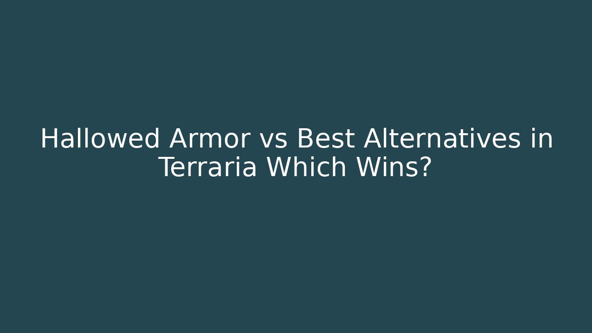 Hallowed Armor vs Best Alternatives in Terraria Which Wins? - Celivion