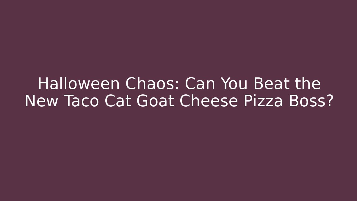 Halloween Chaos: Can You Beat the New Taco Cat Goat Cheese Pizza Boss?