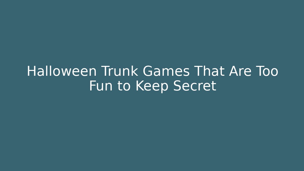 Halloween Trunk Games That Are Too Fun to Keep Secret