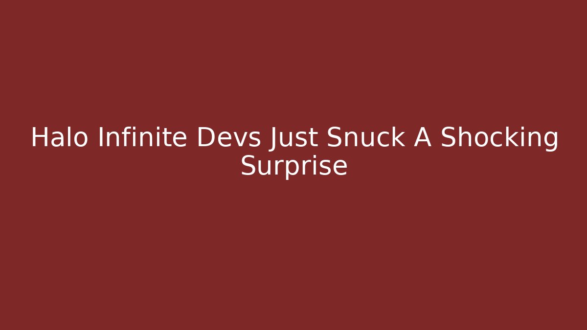 Halo Infinite Devs Just Snuck A Shocking Surprise