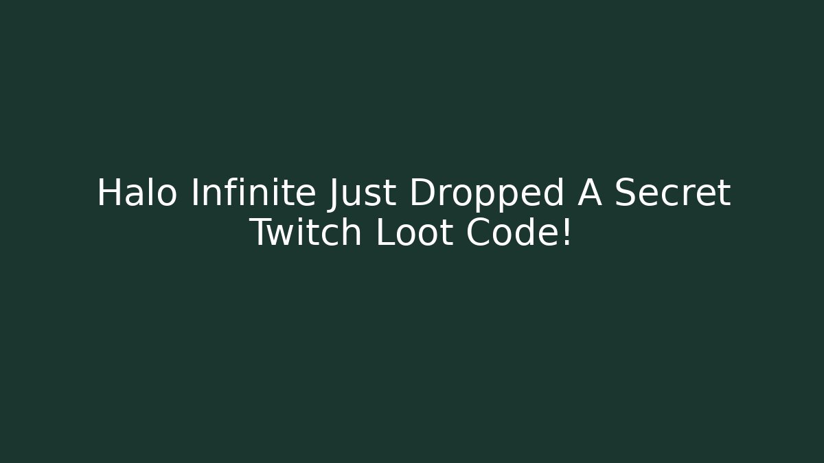 Halo Infinite Just Dropped A Secret Twitch Loot Code!