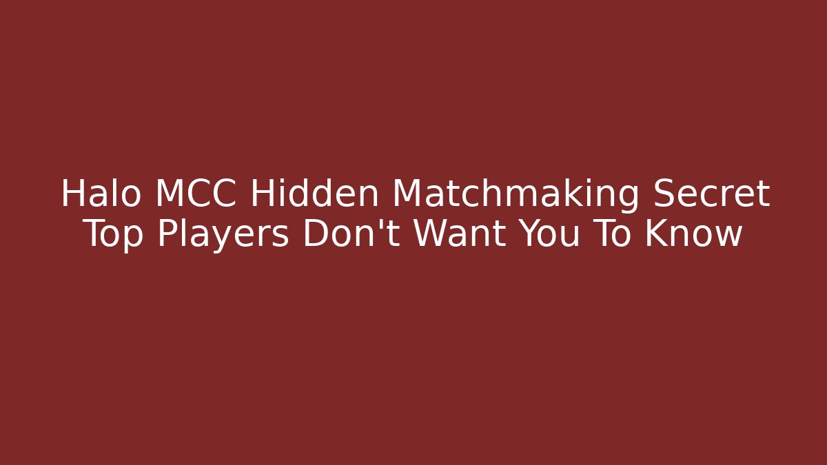 Halo MCC Hidden Matchmaking Secret Top Players Don't Want You To Know