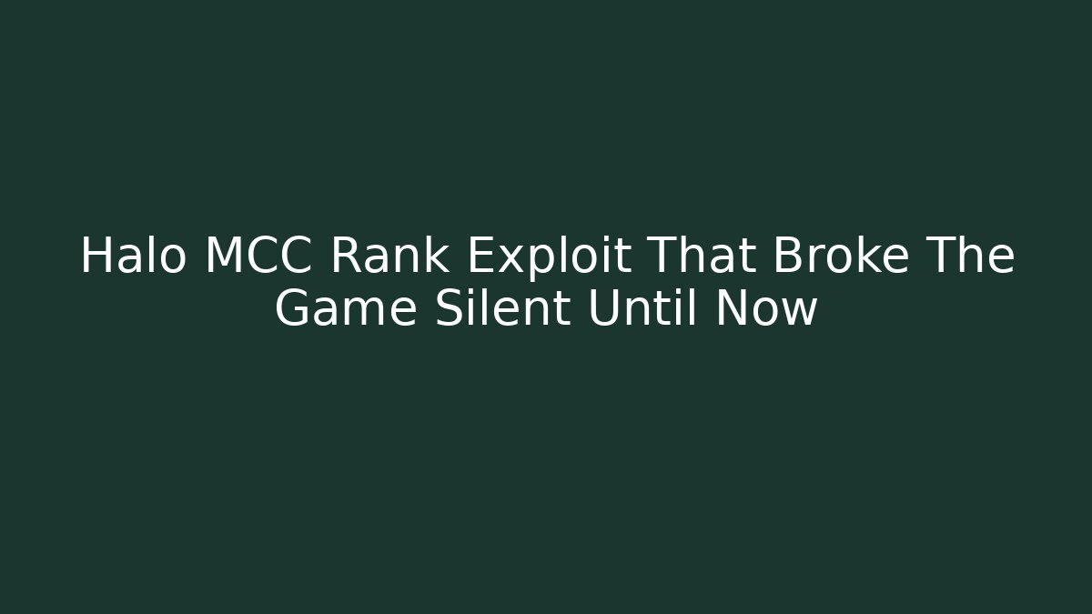 Halo MCC Rank Exploit That Broke The Game Silent Until Now