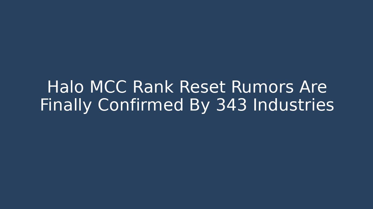 Halo MCC Rank Reset Rumors Are Finally Confirmed By 343 Industries