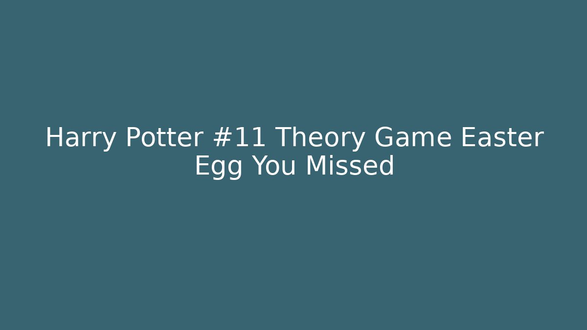 Harry Potter #11 Theory Game Easter Egg You Missed - Celivion