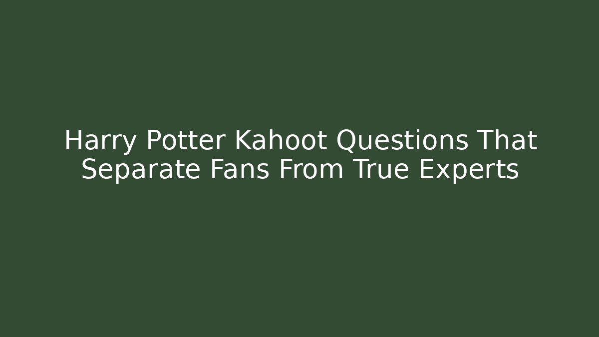 Harry Potter Kahoot Questions That Separate Fans From True Experts