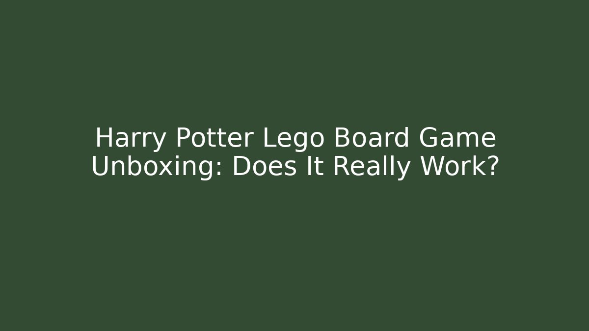 Harry Potter Lego Board Game Unboxing: Does It Really Work?