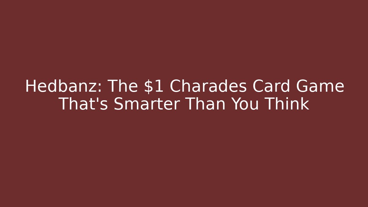 Hedbanz: The $1 Charades Card Game That’s Smarter Than You Think