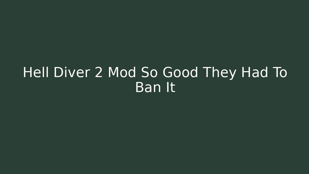 Hell Diver 2 Mod So Good They Had To Ban It