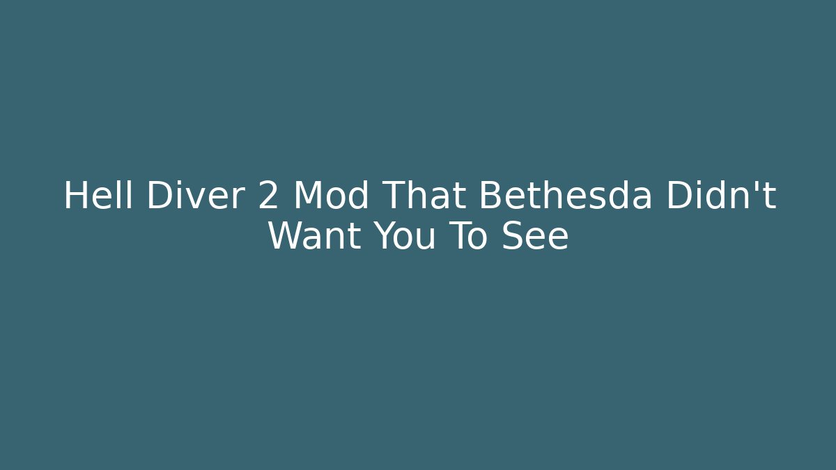 Hell Diver 2 Mod That Bethesda Didn't Want You To See