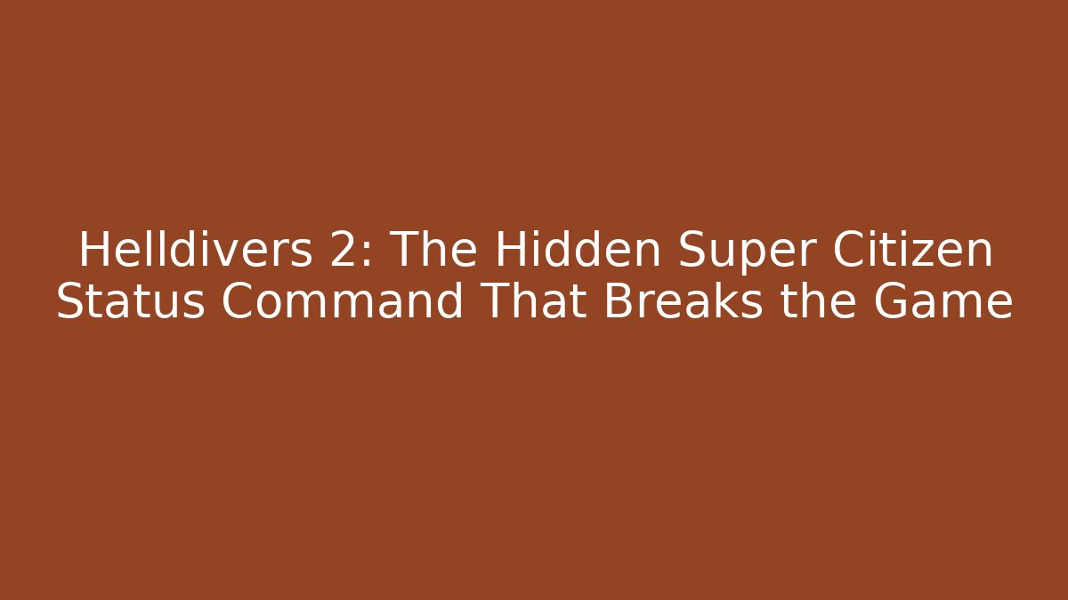 Helldivers 2: The Hidden Super Citizen Status Command That Breaks the Game