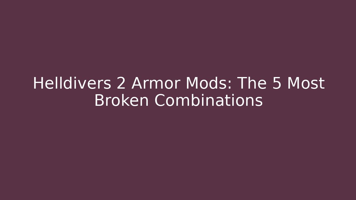 Helldivers 2 Armor Mods: The 5 Most Broken Combinations