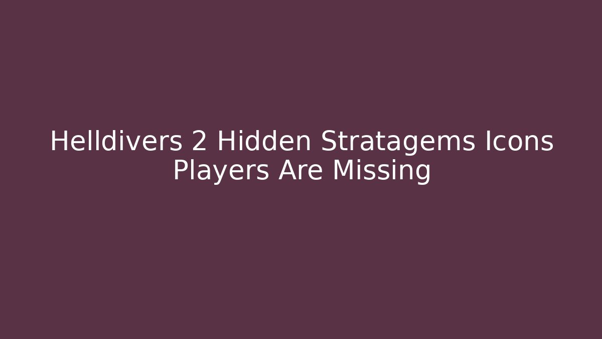 Helldivers 2 Hidden Stratagems Icons Players Are Missing