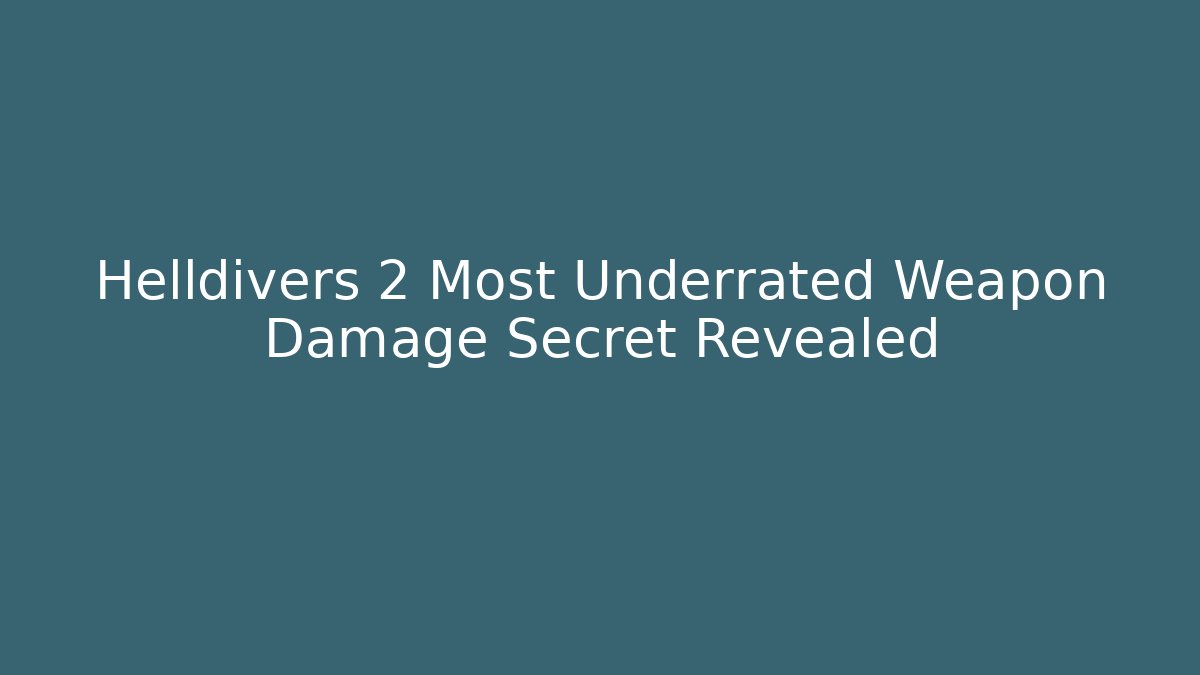 Helldivers 2 Most Underrated Weapon Damage Secret Revealed - Celivion