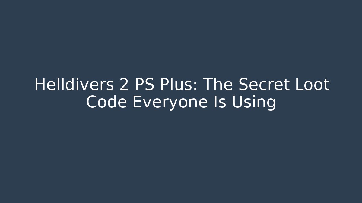 Helldivers 2 PS Plus: The Secret Loot Code Everyone Is Using