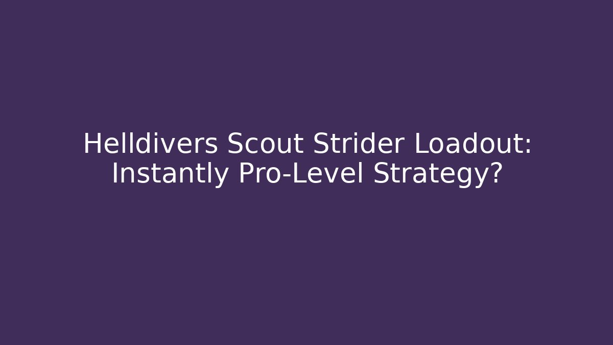 Helldivers Scout Strider Loadout: Instantly Pro-Level Strategy? - Celivion