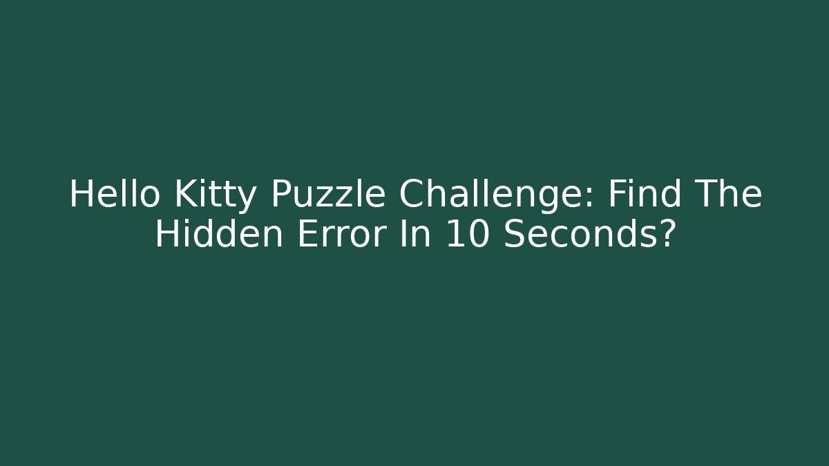 Hello Kitty Puzzle Challenge: Find The Hidden Error In 10 Seconds?