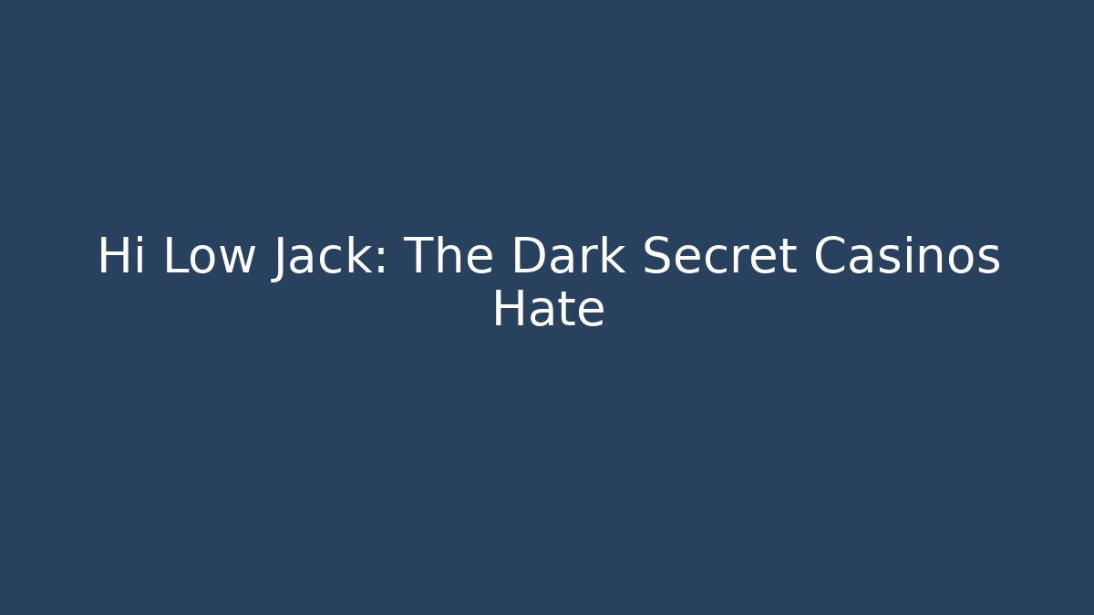 Hi Low Jack: The Dark Secret Casinos Hate - Celivion