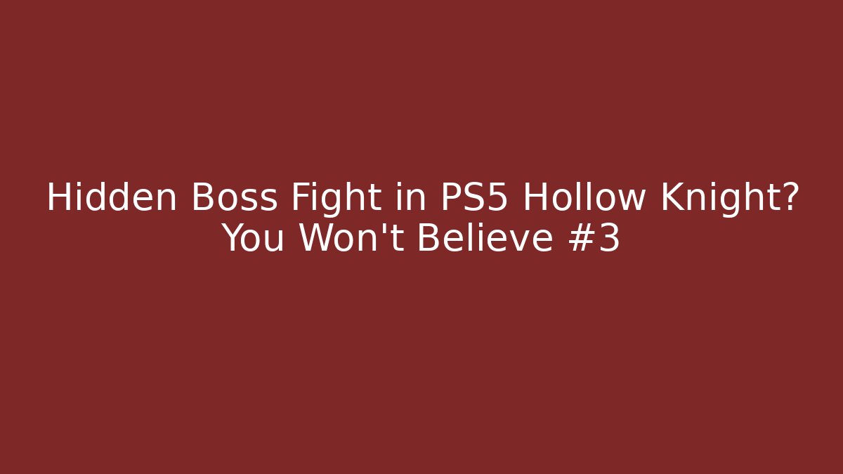 Hidden Boss Fight in PS5 Hollow Knight? You Won't Believe #3
