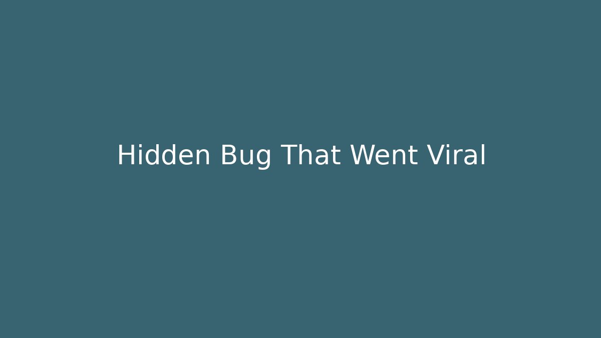 Hidden Bug That Went Viral