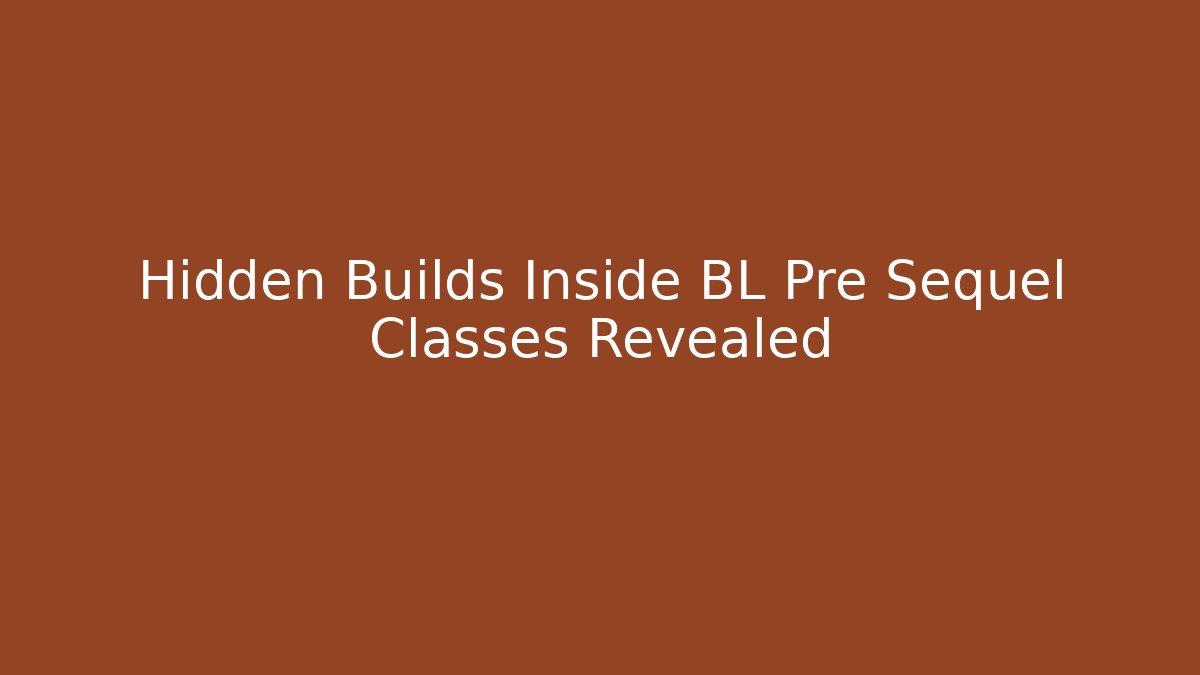 Hidden Builds Inside BL Pre Sequel Classes Revealed