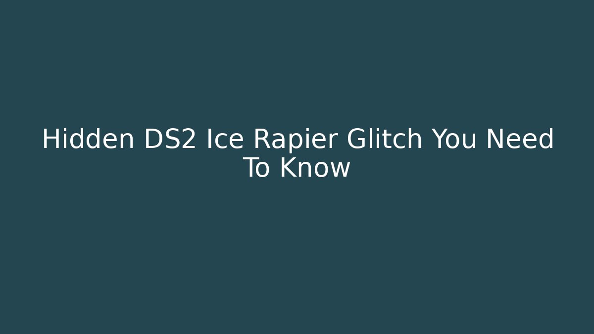 Hidden DS2 Ice Rapier Glitch You Need To Know
