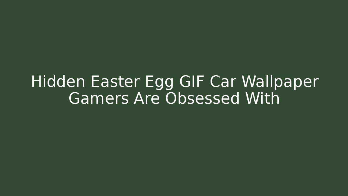 Hidden Easter Egg GIF Car Wallpaper Gamers Are Obsessed With