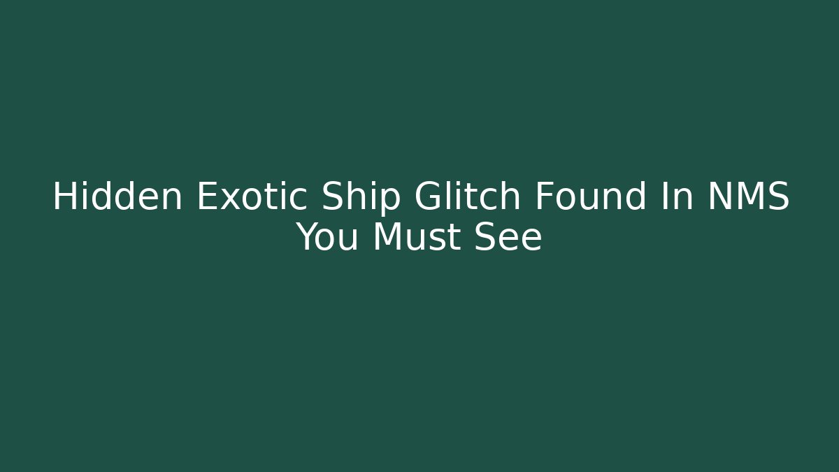 Hidden Exotic Ship Glitch Found In NMS You Must See