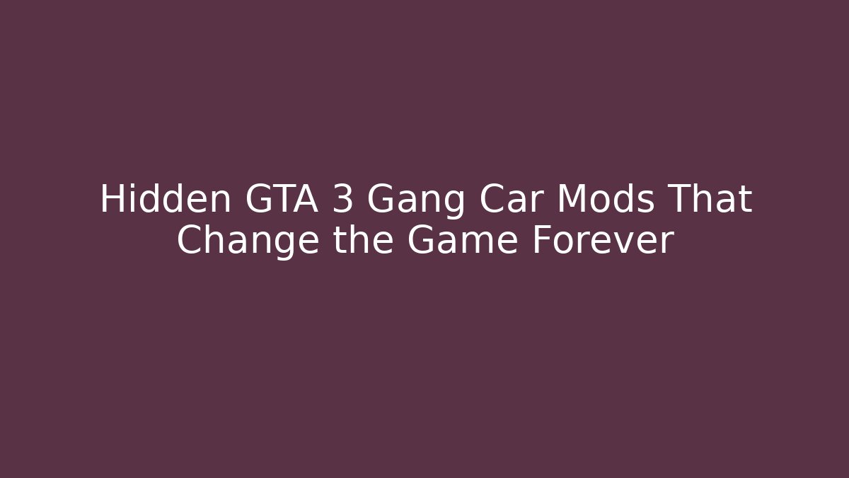 Hidden GTA 3 Gang Car Mods That Change the Game Forever