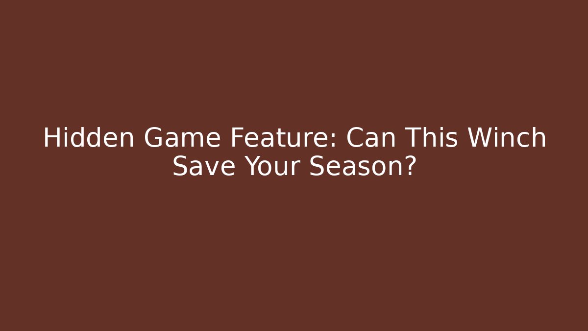Hidden Game Feature: Can This Winch Save Your Season? - Celivion