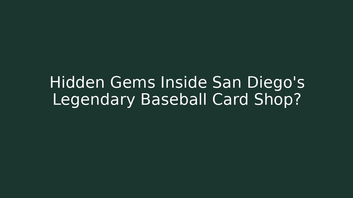 Hidden Gems Inside San Diego's Legendary Baseball Card Shop?